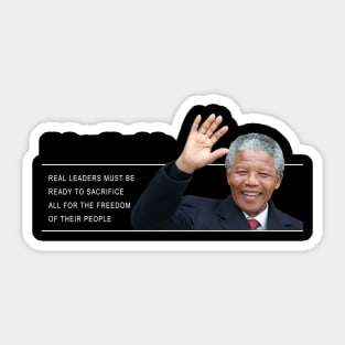 Real leaders must be ready to sacrifice all for the freedom of their people Sticker